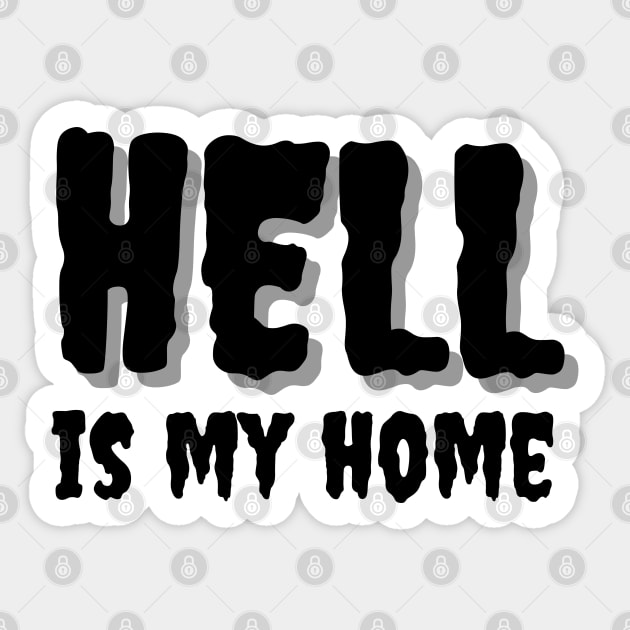 Hell is my home - Halloween special quote design Sticker by Julorzo